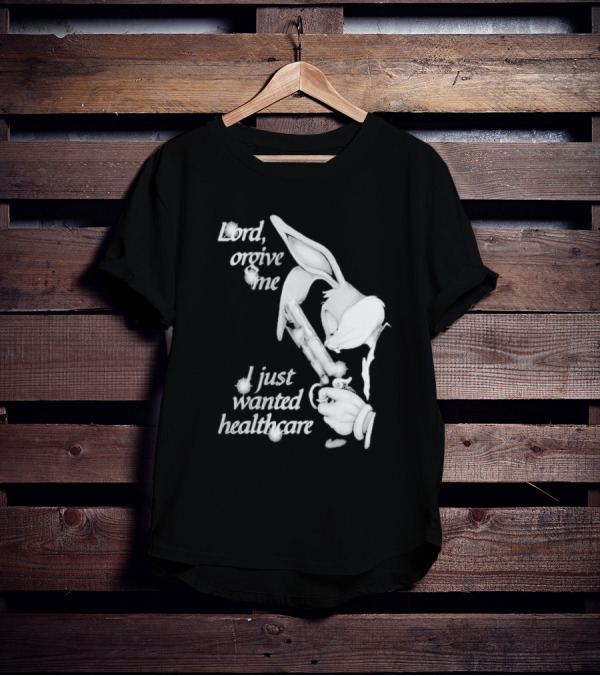 Lord Forgive Me I Just Wanted Healthcare Bugs Bunny Gun T-Shirt