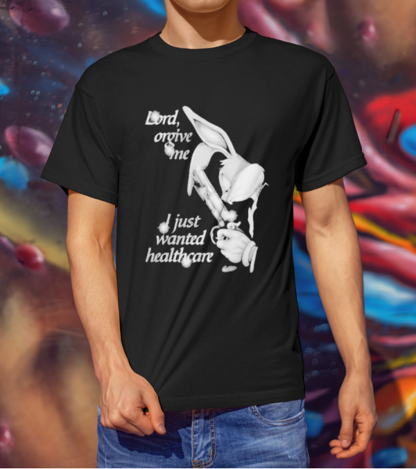 Lord Forgive Me I Just Wanted Healthcare Bugs Bunny Gun T-Shirt