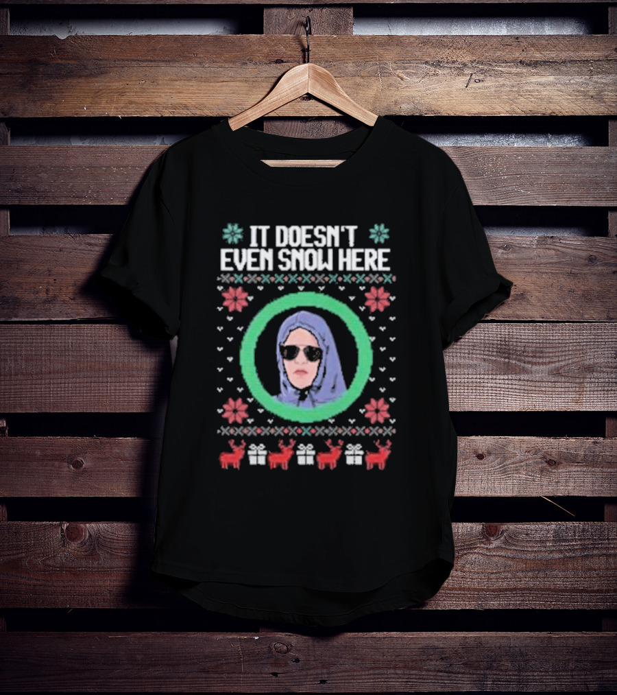 It Doesn’t Even Snow Here Mean Girls Ugly Christmas Sweater T-Shirt