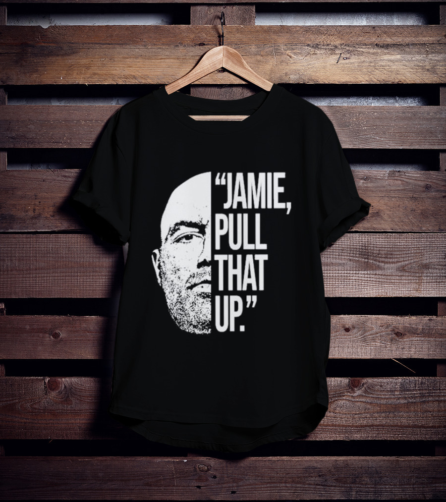 Jamie Pull That Up Joe Rogan Half Face T-Shirt