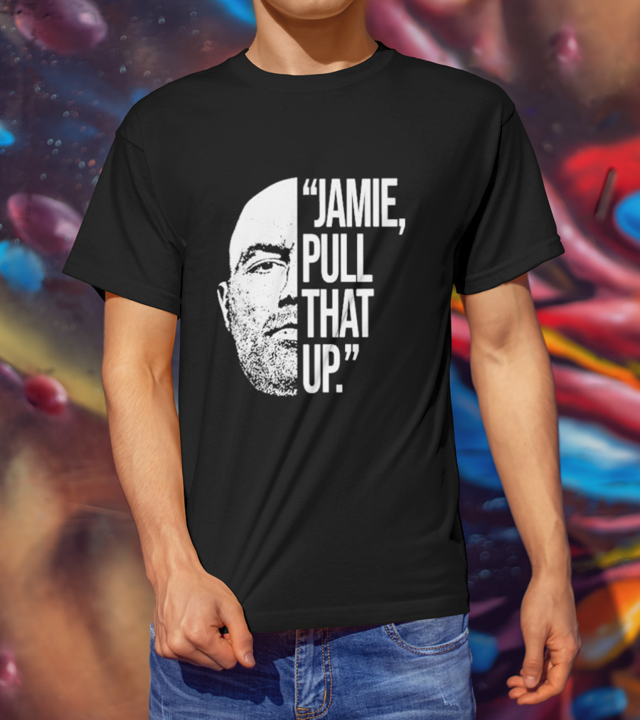 Jamie Pull That Up Joe Rogan Half Face T-Shirt