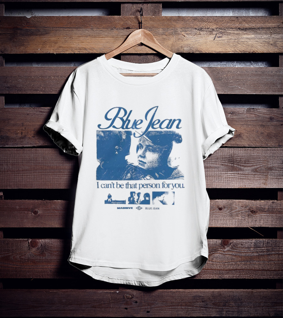 Blue Jean I Can’t Be That Person For You Massive Blue Jean T-Shirt