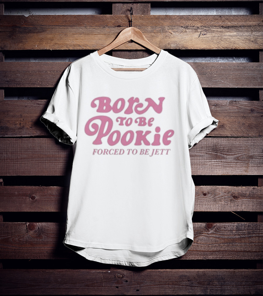 Born To Be Pookie Forced To Be Jett Vintage Typography T-Shirt