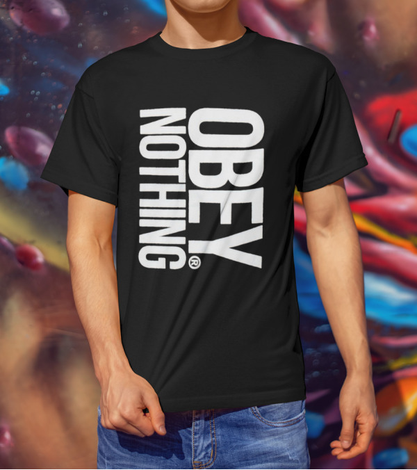 Obey Nothing Rebellion Appeal T-Shirt