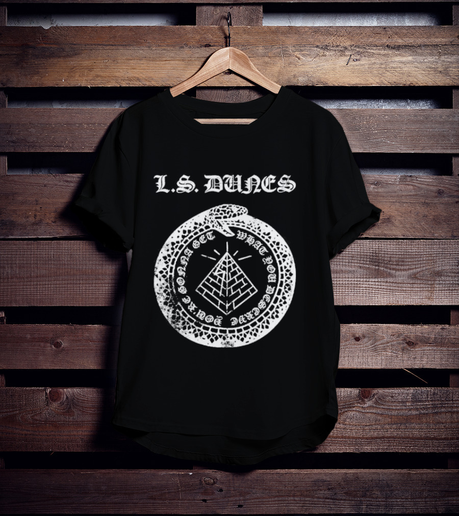 L S Dunes Ouroboros Pyramid Get What You Deserve T-Shirt