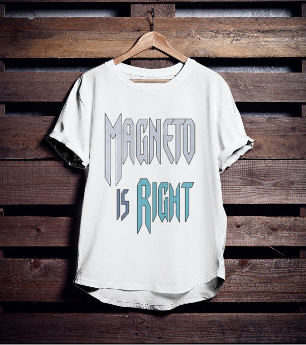 Magneto Is Right Retro Typography T-Shirt
