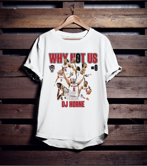 Why Not Us NC State Basketball Dj Horne #0 T-Shirt