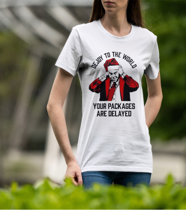 Dejoy To The World Your Packages Are Delayed Santa Claus Stressful Holiday Delivery T-Shirt