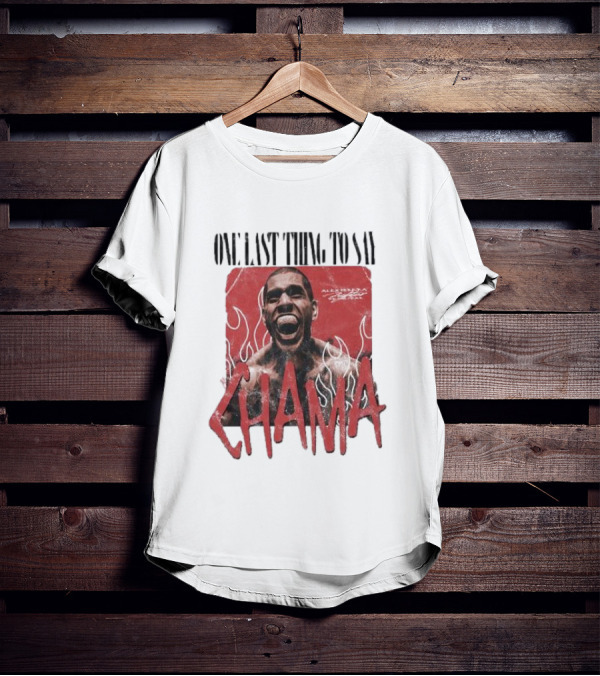 ONE LAST THING TO SAY CHAMA ADESANYA FIGHTER FLAMES T-Shirt
