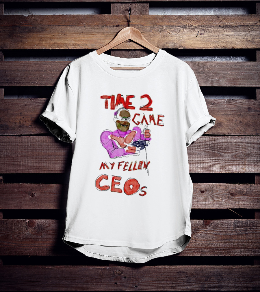 Time 2 Game My Fellow Ceos Drawing Art By Villecallio T-Shirt