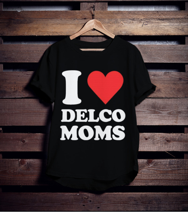 I Heart Delco Moms T-Shirt