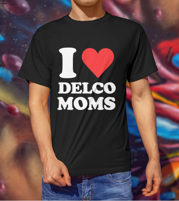 I Heart Delco Moms T-Shirt
