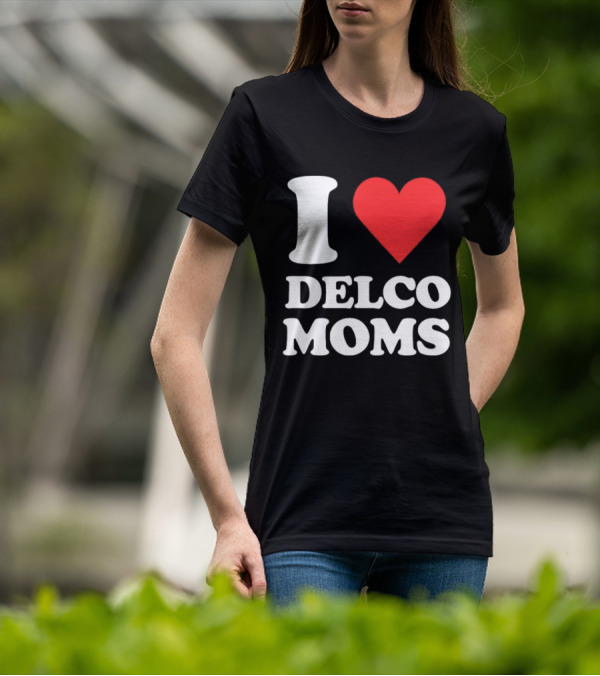 I Heart Delco Moms T-Shirt