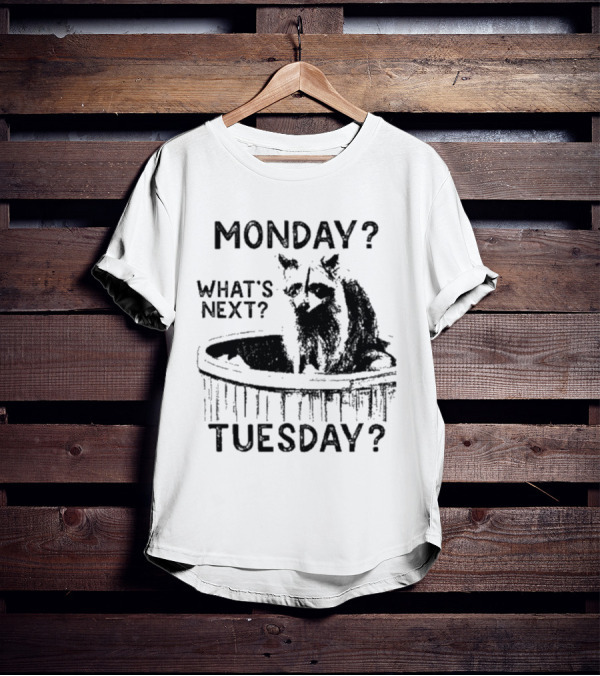 Monday What's Next Tuesday Raccoon Wood Tub T-Shirt