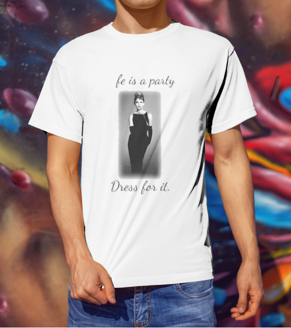 Audrey Hepburn Life Is A Party Dress For It Black Dress Iconic T-Shirt