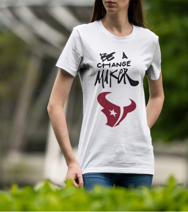 Texans Be A Change Maker Inspire Change NFL T-Shirt
