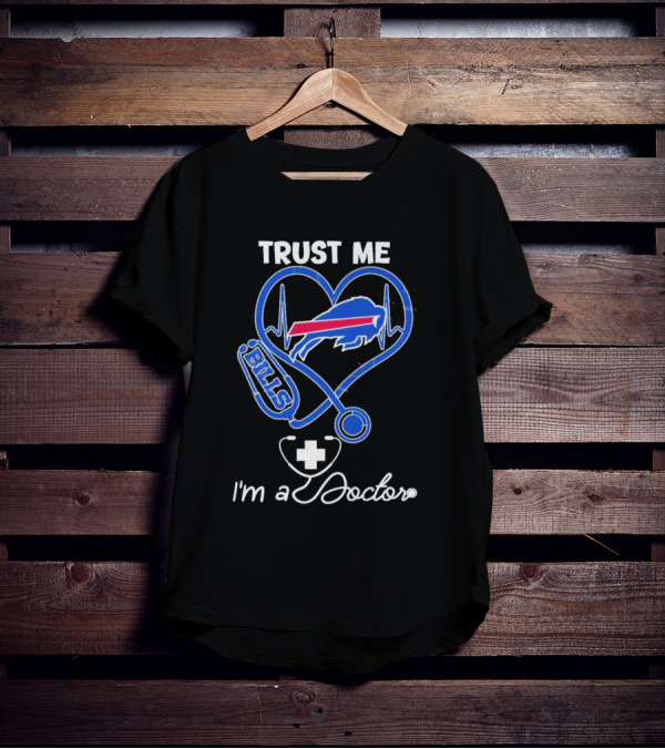 Trust Me Buffalo Bills I'm A Doctor Stethoscope Heart T-Shirt