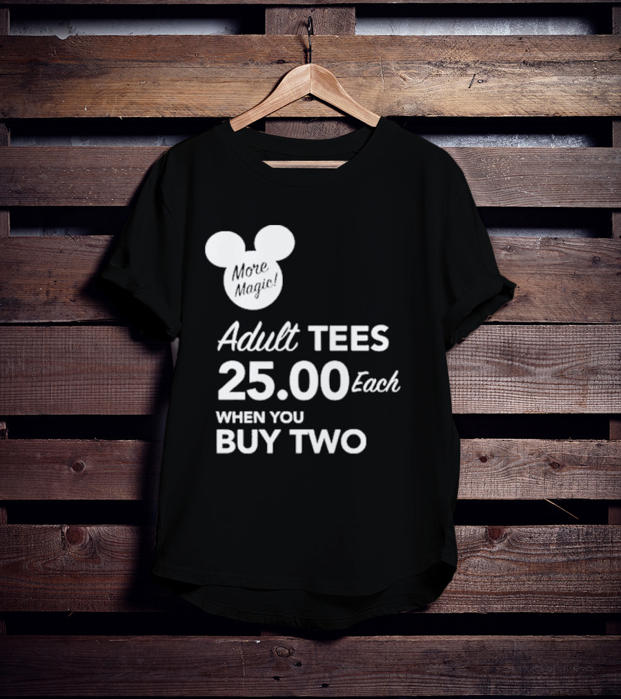 More Magic Adult Tees 25.00 Each When You Buy Two T-Shirt