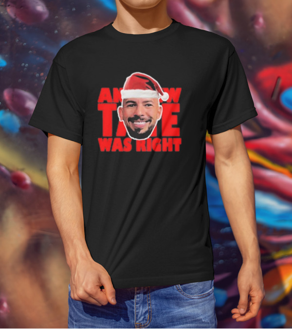 Andrew Tate Was Right Christmas Santa Hat T-Shirt