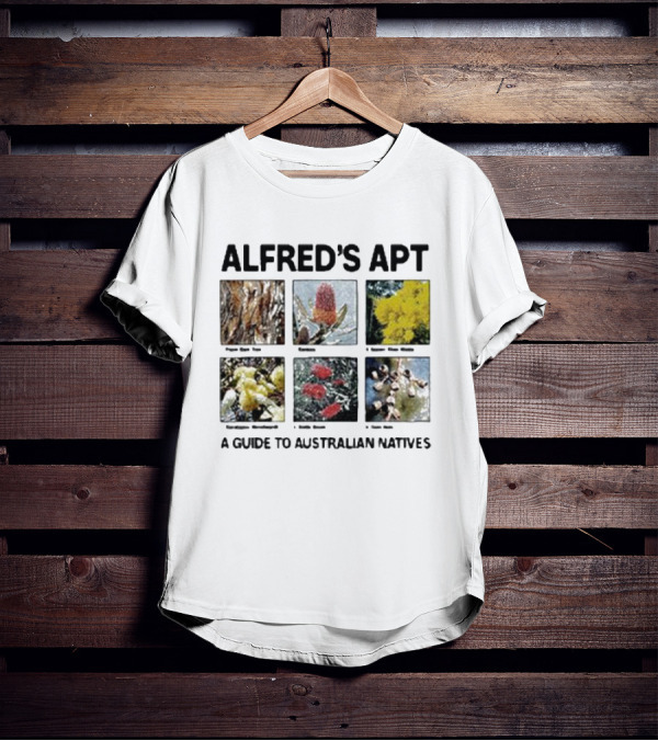 Alfred's Apt Pigeon Gum To Native Wattle Guide Australian Banksias And Waratah T-Shirt