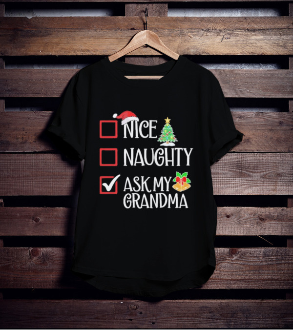 Nice Naughty Ask My Grandma Christmas List Family Santa Tree Holiday T-Shirt