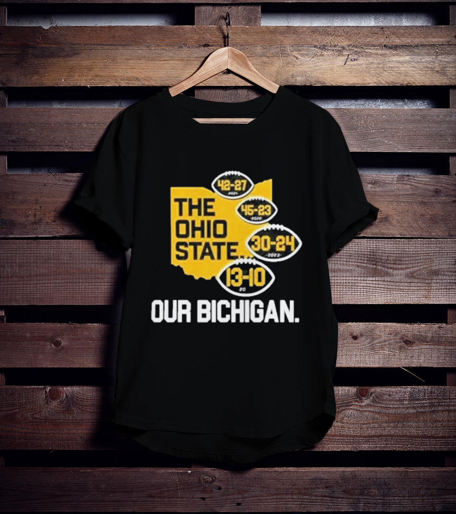 The Ohio State Our Bichigan 42-27 45-23 30-24 13-10 T-Shirt