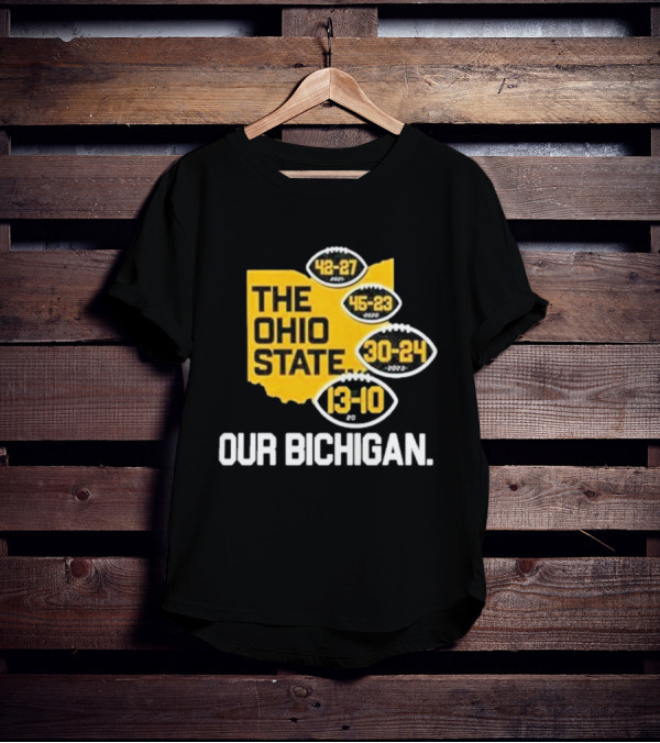 The Ohio State Our Bichigan 42-27 45-23 30-24 13-10 T-Shirt