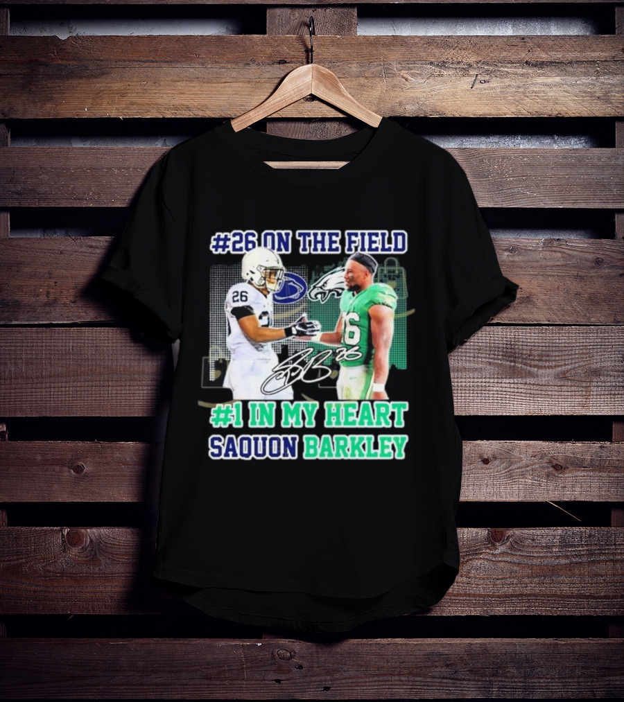 26 On The Field #1 In My Heart Saquon Barkley Penn State Nittany Lions X Philadelphia Eagles T-Shirt