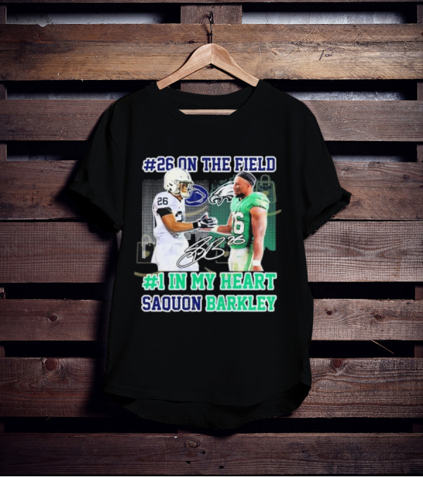 26 On The Field #1 In My Heart Saquon Barkley Penn State Nittany Lions X Philadelphia Eagles T-Shirt
