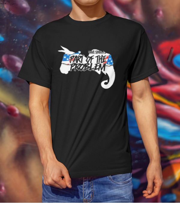 Dave Smith's Part Of The Problem Patriotic Elephant Donkey T-Shirt
