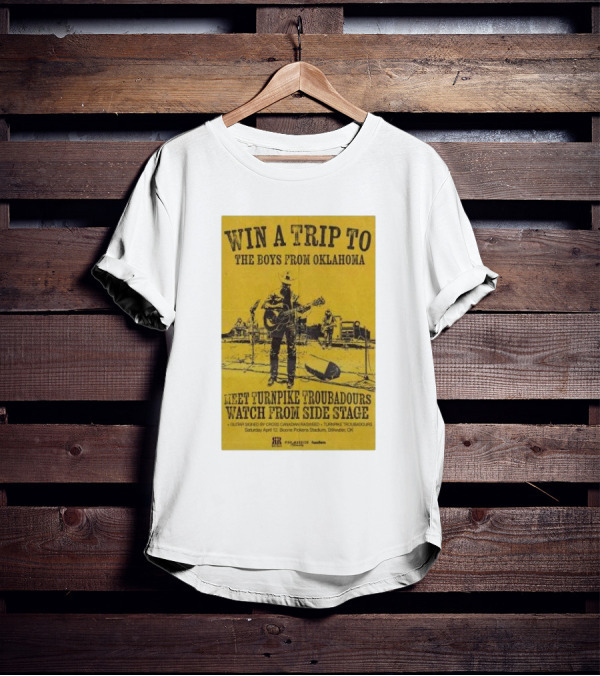 Win A Trip To The Boys From Oklahoma Meet Turnpike Troubadours Watch From Side Stage Boone Pickens Stadium April 12 T-Shirt