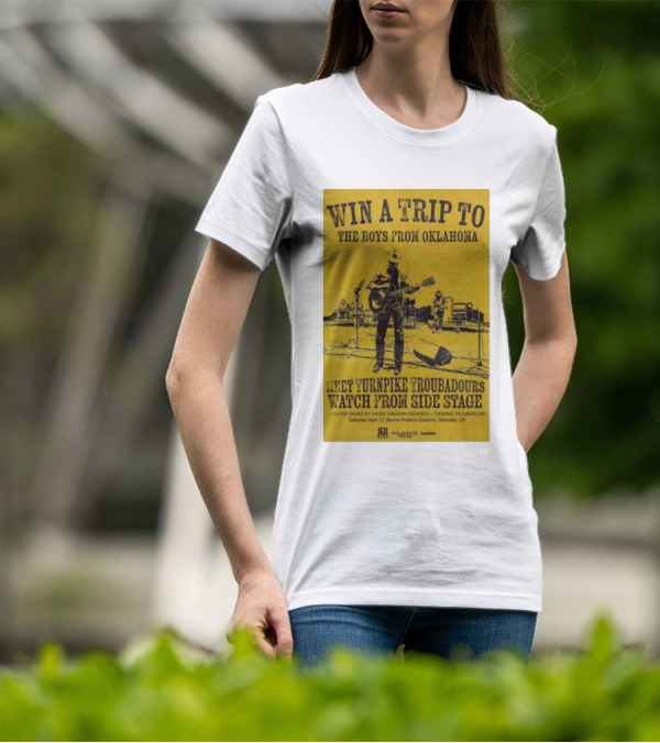 Win A Trip To The Boys From Oklahoma Meet Turnpike Troubadours Watch From Side Stage Boone Pickens Stadium April 12 T-Shirt