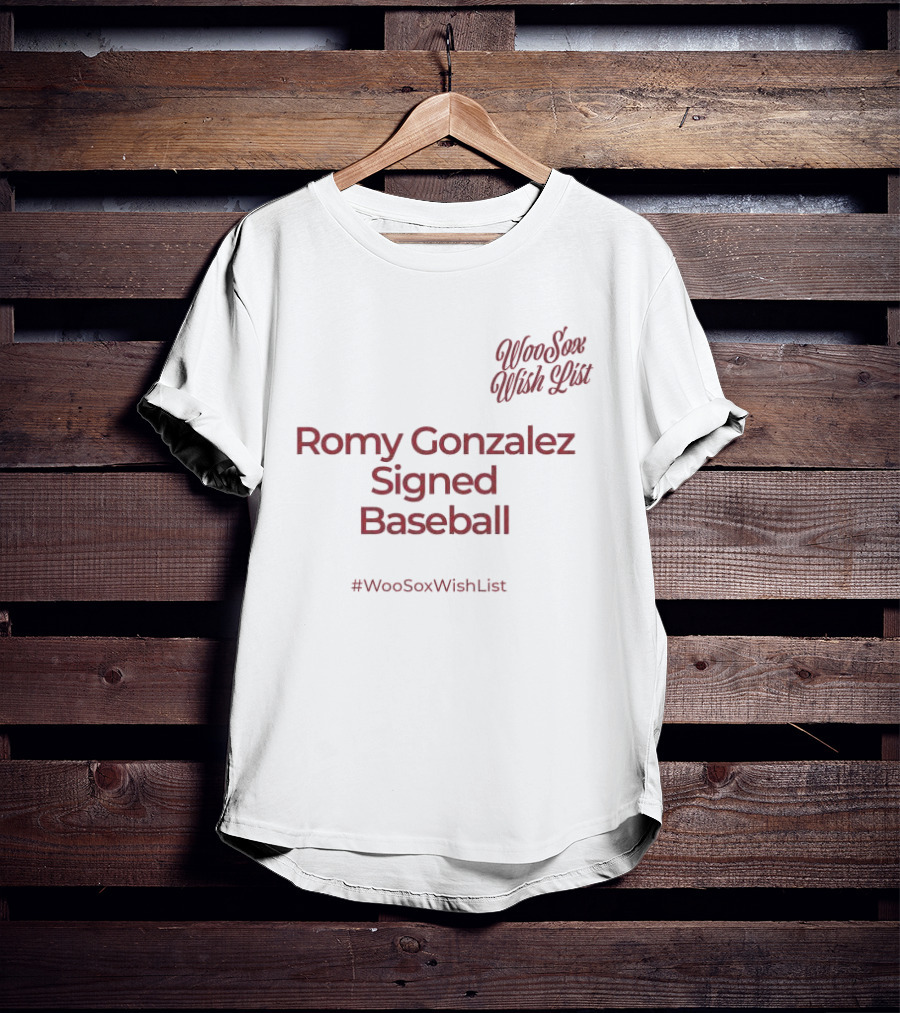 WooSox Wish List Romy Gonzalez Signed Baseball #WooSoxWishList T-Shirt
