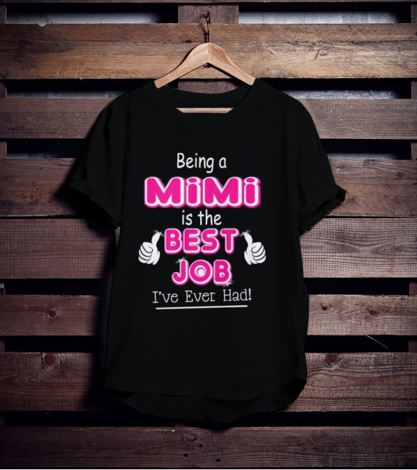Being A Mimi Is The Best Job I’ve Ever Had With Thumbs Up T-Shirt