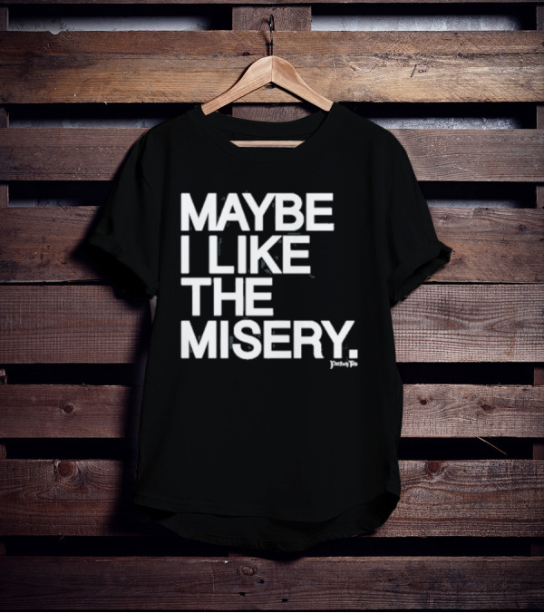 Maybe I Like The Misery Brian O’connell Peaky Fo T-Shirt
