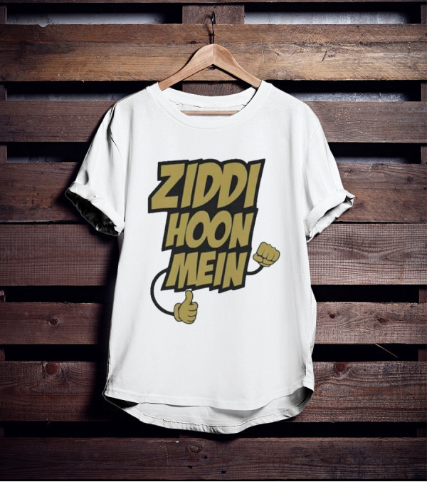 Ziddi Hoon Mein Hindi Quote With Fist And Thumb-Up T-Shirt