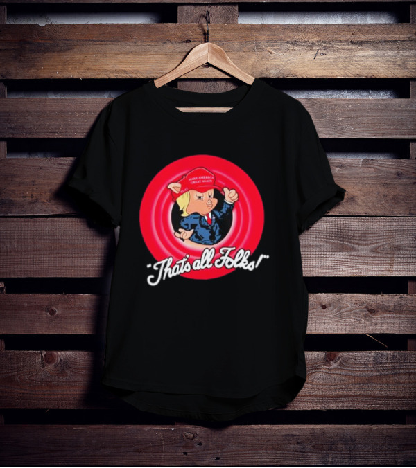 That’s All Folks Make America Great Again Parody Cartoon Mashup T-Shirt