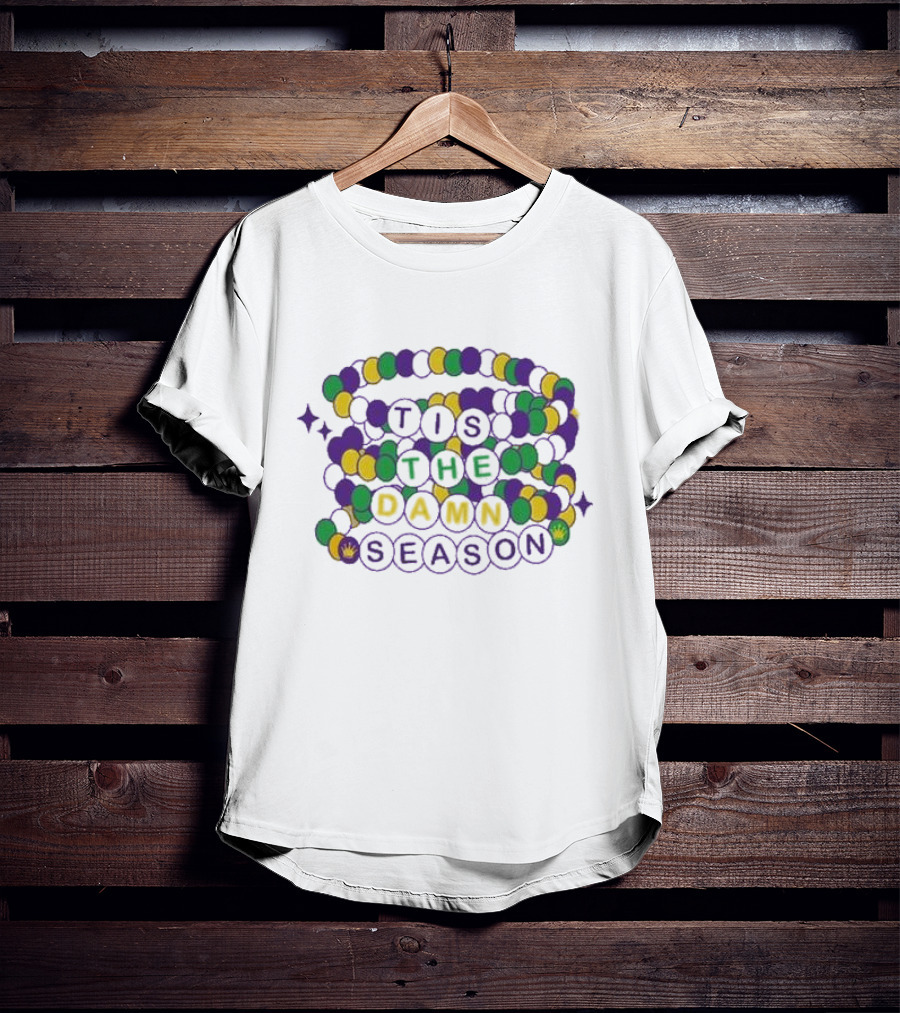 Fleurty Girl Tis The Damn Season Beads Mardi Gras T-Shirt