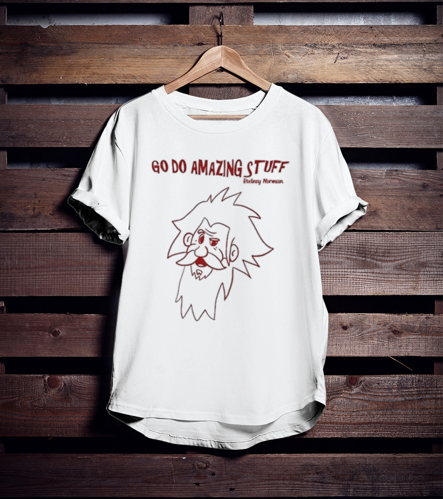 Rodney Norman Go Do Amazing Stuff Cartoon Character T-Shirt