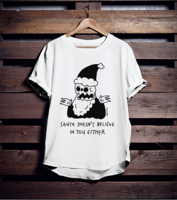 Santa Doesn't Believe In You Either Skeleton Santa Drawing T-Shirt
