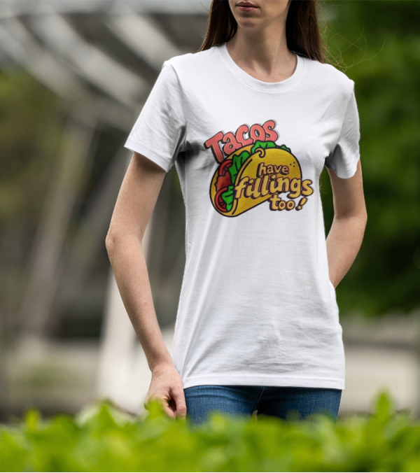 Tacos Have Fillings Too Playful Taco T-Shirt