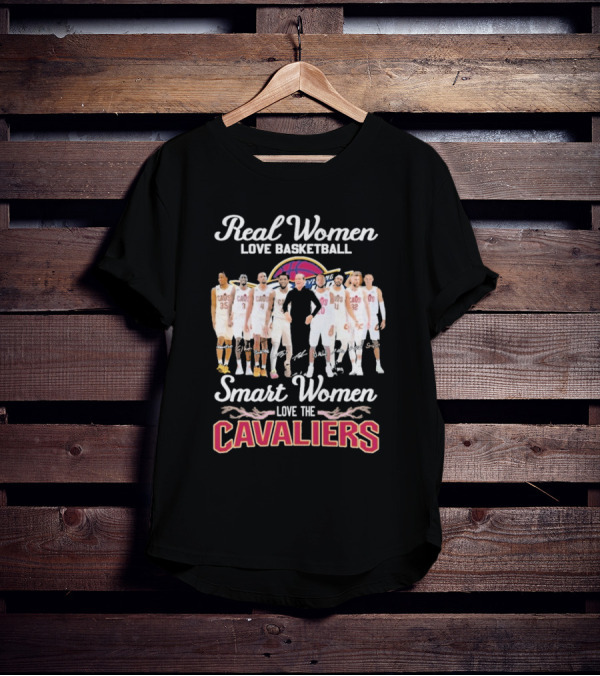Real Women Love Basketball Smart Women Love The Cleveland Cavaliers Team Players Signature T-Shirt