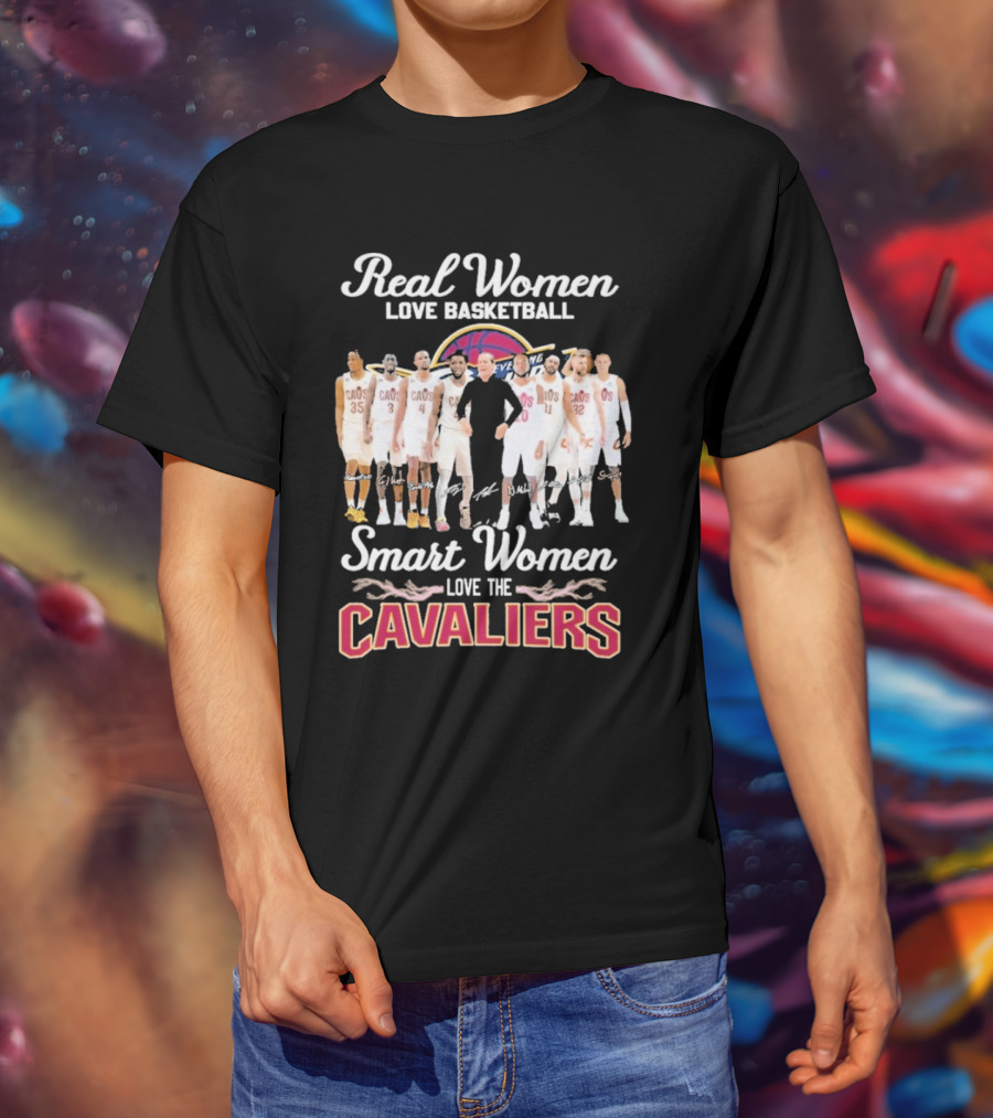 Real Women Love Basketball Smart Women Love The Cleveland Cavaliers Team Players Signature T-Shirt