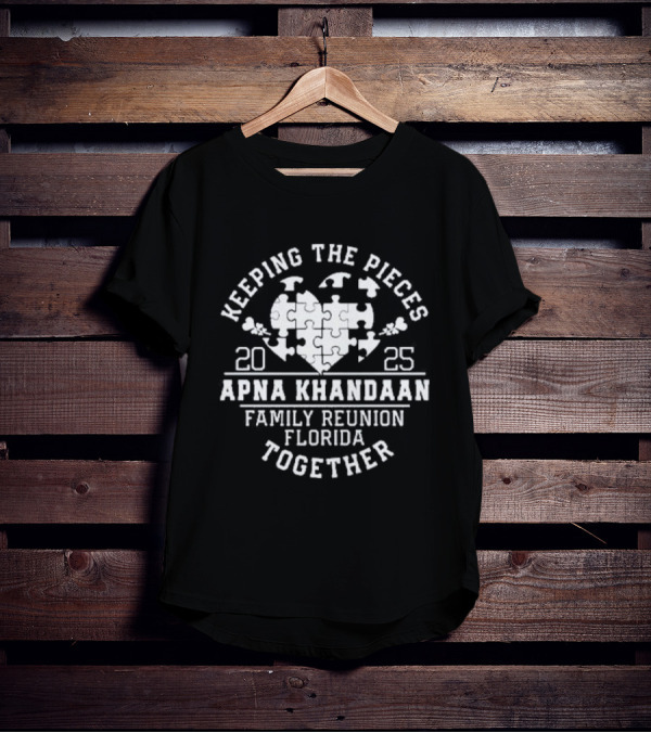 Keeping The Pieces Together Apna Khandaan Family Reunion Florida 2025 T-Shirt
