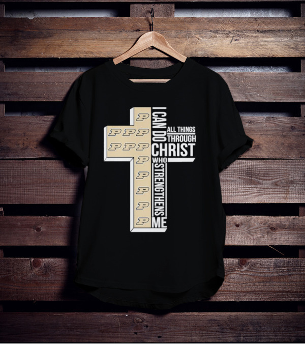 Purdue Boilermakers I Can Do All Things Through Christ Who Strengthens Me T-Shirt