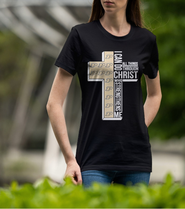 Purdue Boilermakers I Can Do All Things Through Christ Who Strengthens Me T-Shirt