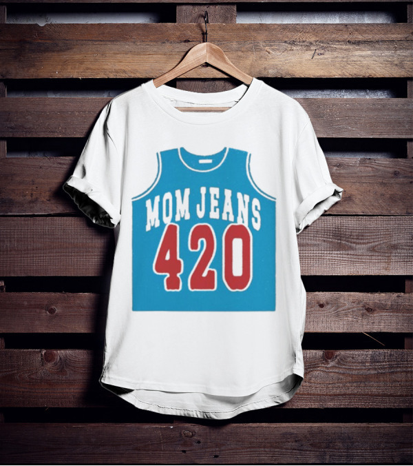 Mom Jeans 420 Jersey T-Shirt