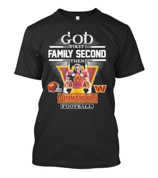 God First Family Second Then Commanders Football Characters NFL T-Shirt