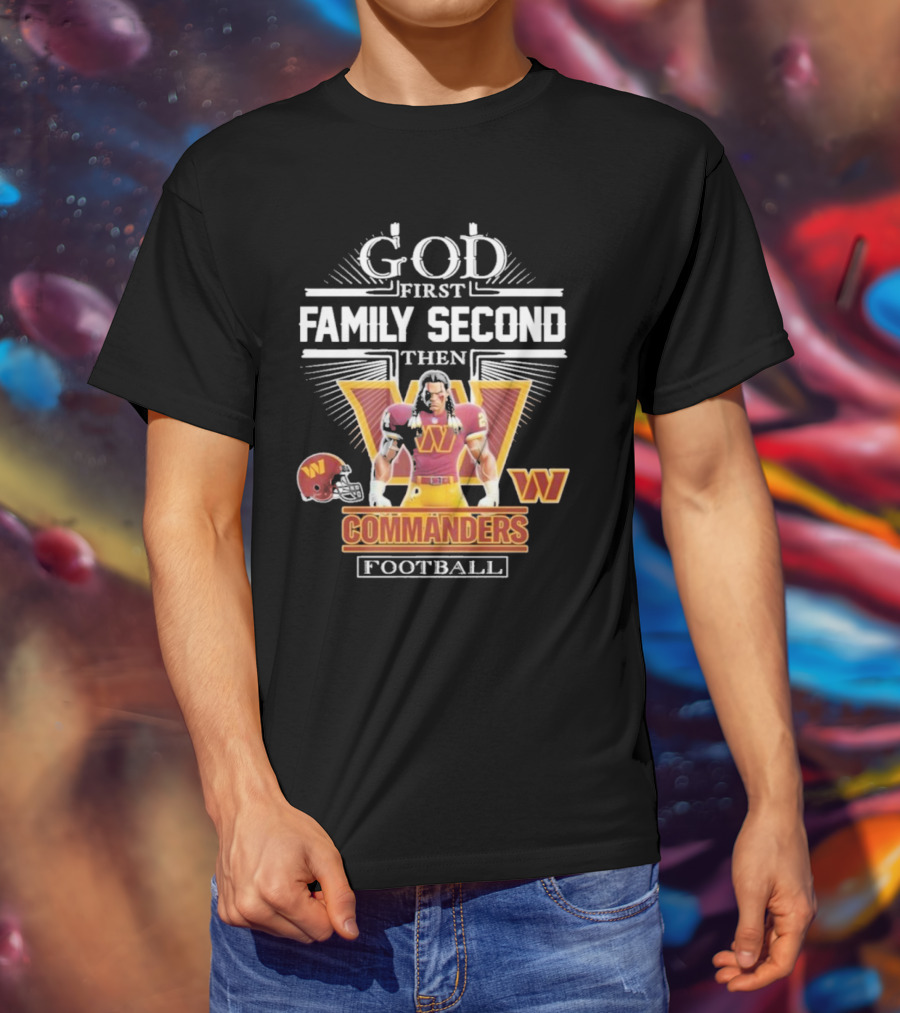 God First Family Second Then Commanders Football Characters NFL T-Shirt