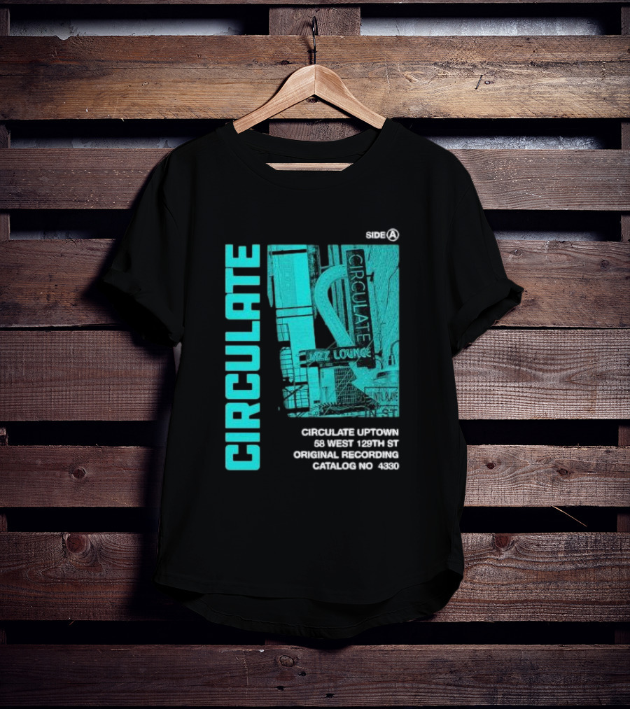 Circulate Uptown Jazz Lounge Side A Original Recording 58 West 129th St Catalog No 4330 T-Shirt